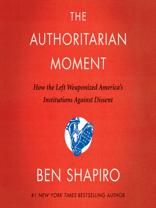 Title details for The Authoritarian Moment by Ben Shapiro - Available